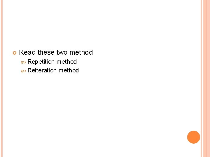  Read these two method Repetition method Reiteration method 