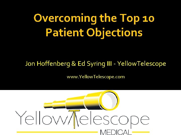 Overcoming the Top 10 Patient Objections Jon Hoffenberg & Ed Syring III - Yellow.