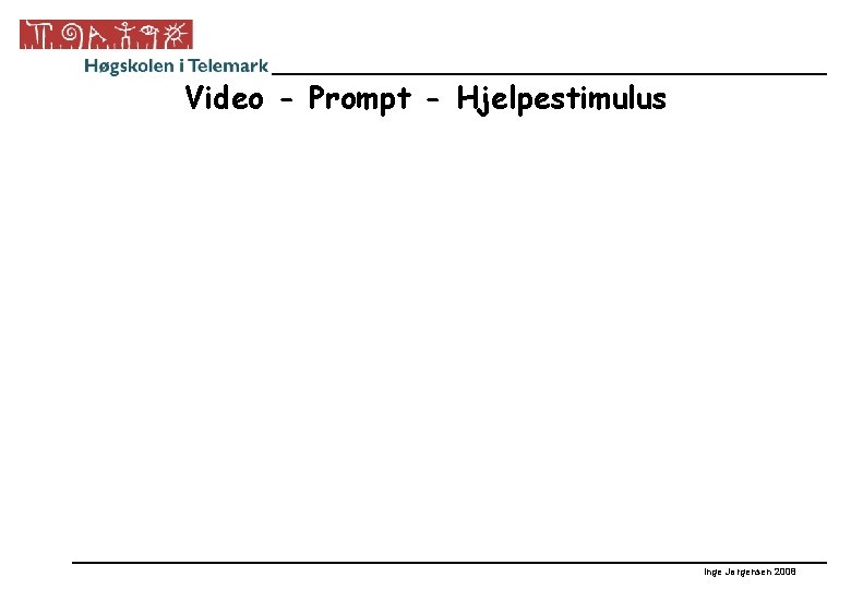 Video - Prompt - Hjelpestimulus Inge Jørgensen 2008 