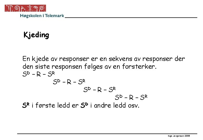 Kjeding En kjede av responser er en sekvens av responser den siste responsen følges