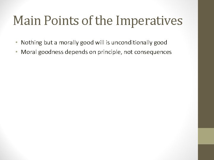 Main Points of the Imperatives • Nothing but a morally good will is unconditionally