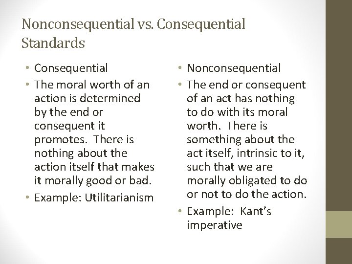 Nonconsequential vs. Consequential Standards • Consequential • The moral worth of an action is