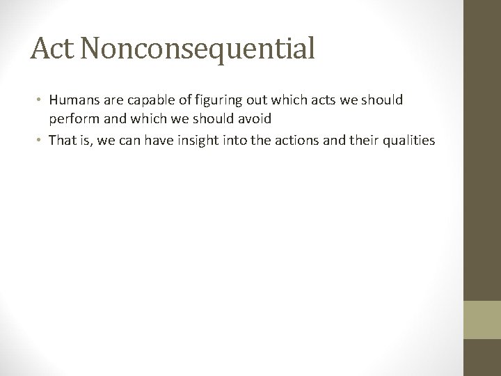 Act Nonconsequential • Humans are capable of figuring out which acts we should perform