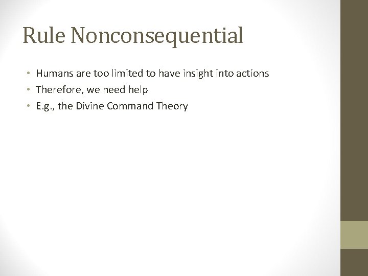 Rule Nonconsequential • Humans are too limited to have insight into actions • Therefore,