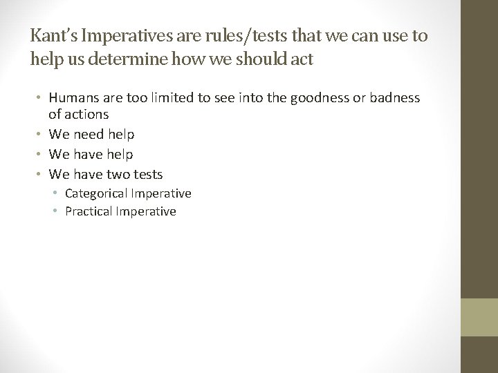 Kant’s Imperatives are rules/tests that we can use to help us determine how we