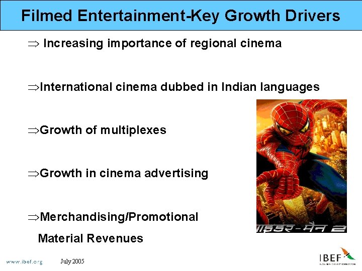 Filmed Entertainment-Key Growth Drivers Þ Increasing importance of regional cinema ÞInternational cinema dubbed in