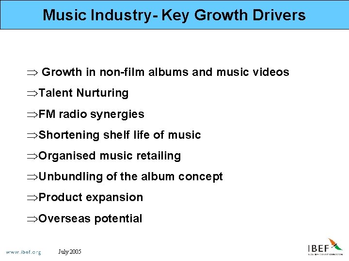 Music Industry- Key Growth Drivers Þ Growth in non-film albums and music videos ÞTalent
