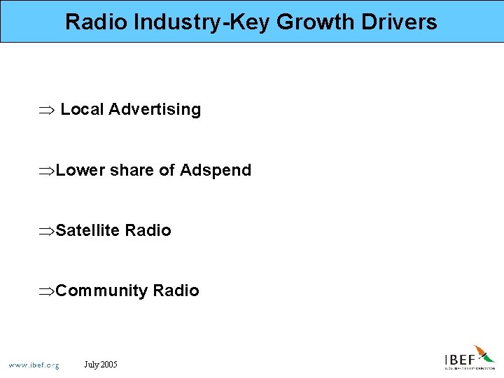 Radio Industry-Key Growth Drivers Þ Local Advertising ÞLower share of Adspend ÞSatellite Radio ÞCommunity