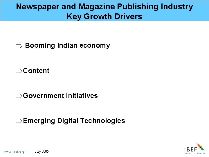 Newspaper and Magazine Publishing Industry Key Growth Drivers Þ Booming Indian economy ÞContent ÞGovernment