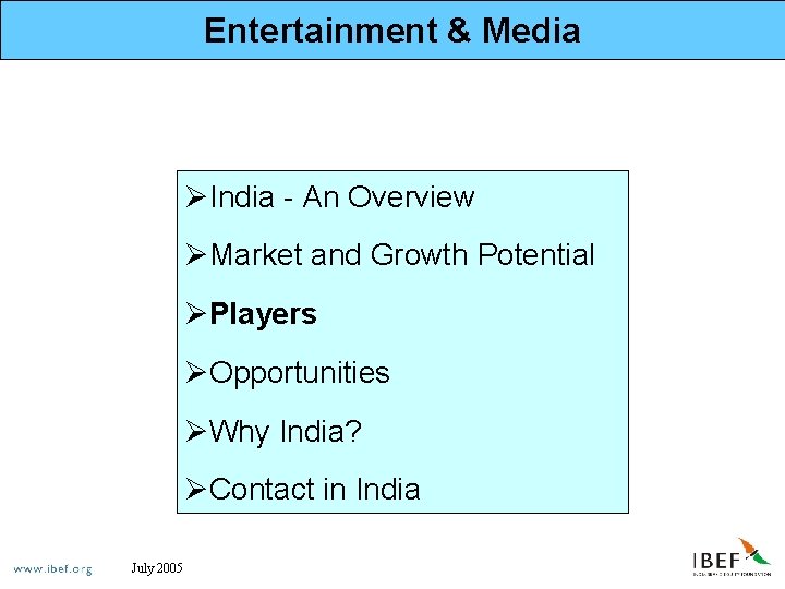 Entertainment & Media ØIndia - An Overview ØMarket and Growth Potential ØPlayers ØOpportunities ØWhy