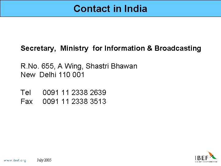Contact in India Secretary, Ministry for Information & Broadcasting R. No. 655, A Wing,