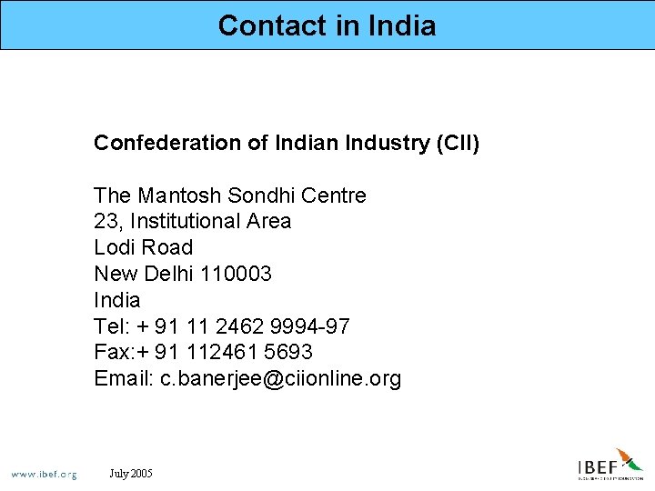 Contact in India Confederation of Indian Industry (CII) The Mantosh Sondhi Centre 23, Institutional