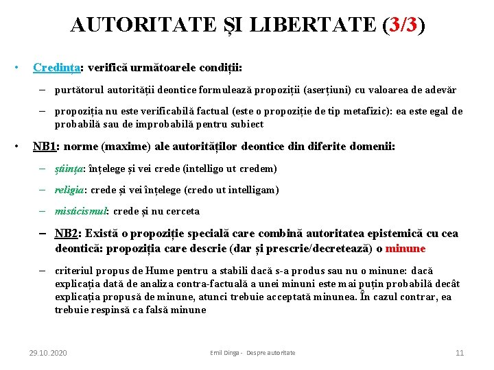 AUTORITATE ȘI LIBERTATE (3/3) • Credința: verifică următoarele condiții: – purtătorul autorității deontice formulează