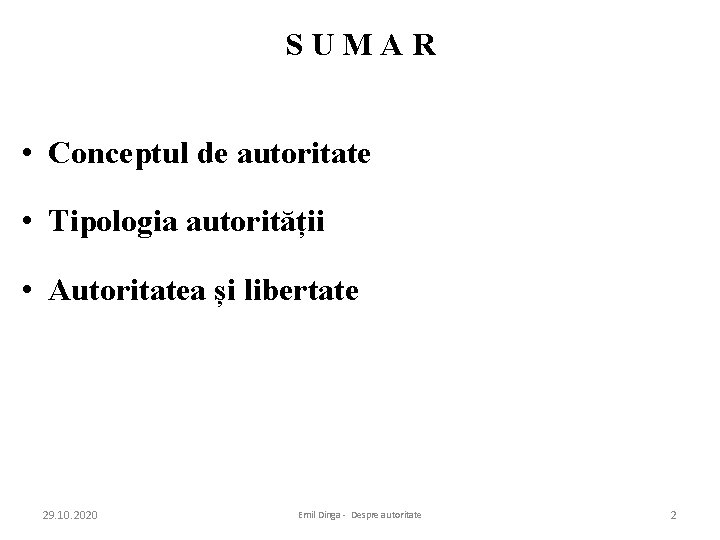 SUMAR • Conceptul de autoritate • Tipologia autorității • Autoritatea și libertate 29. 10.