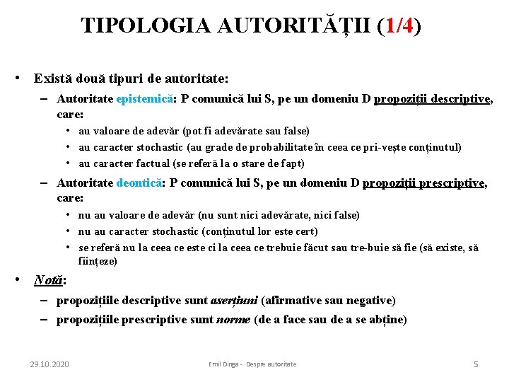 TIPOLOGIA AUTORITĂȚII (1/4) • Există două tipuri de autoritate: – Autoritate epistemică: P comunică