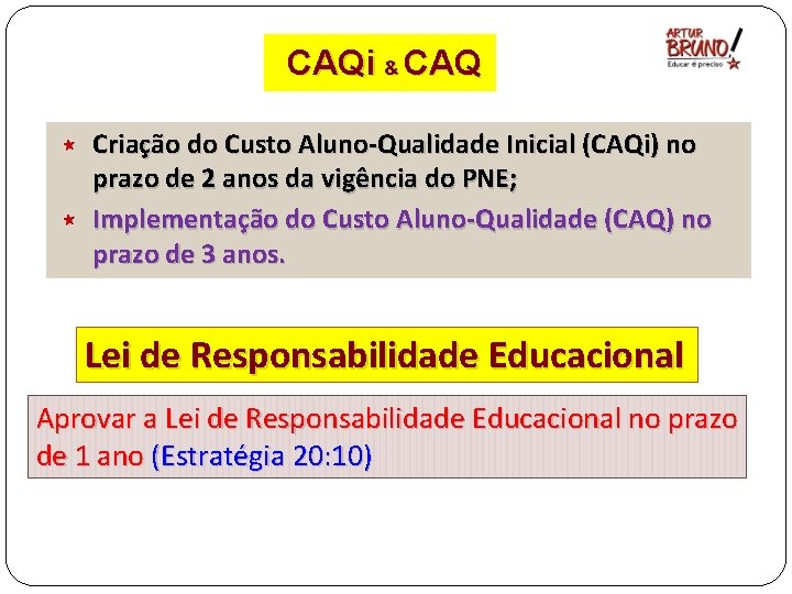 CAQi & CAQ Criação do Custo Aluno-Qualidade Inicial (CAQi) no prazo de 2 anos