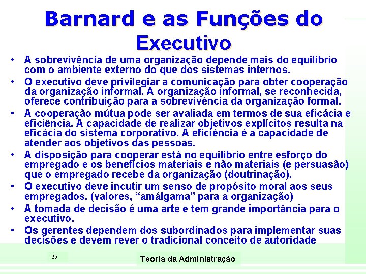 Barnard e as Funções do Executivo • A sobrevivência de uma organização depende mais