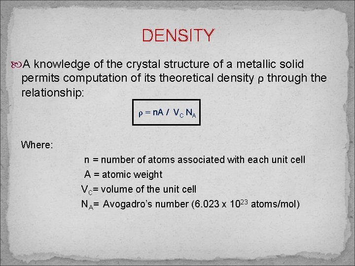 DENSITY A knowledge of the crystal structure of a metallic solid permits computation of
