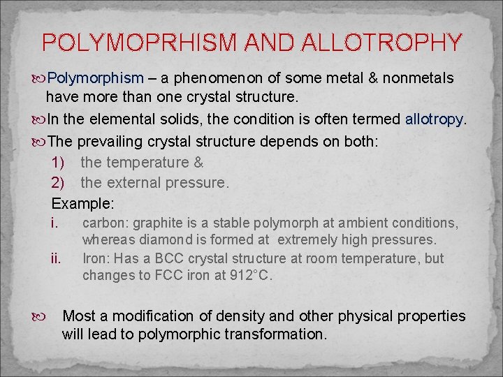 POLYMOPRHISM AND ALLOTROPHY Polymorphism – a phenomenon of some metal & nonmetals have more