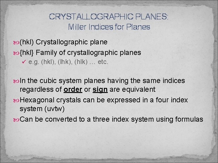 CRYSTALLOGRAPHIC PLANES: Miller Indices for Planes (hkl) Crystallographic plane {hkl} Family of crystallographic planes