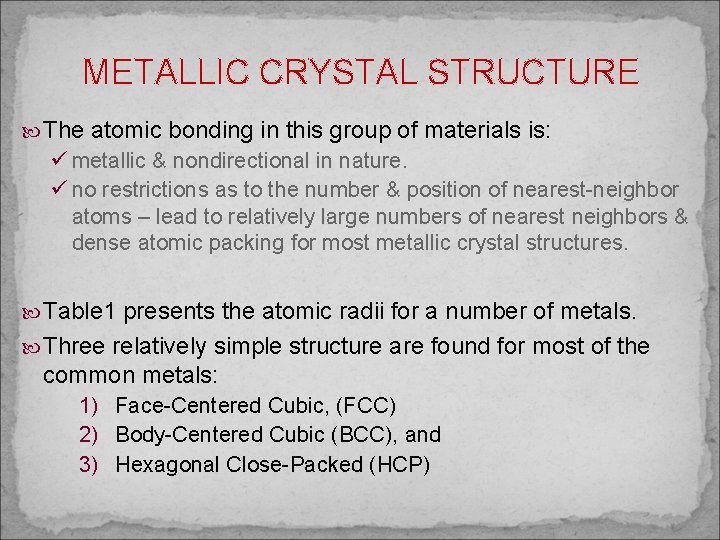 METALLIC CRYSTAL STRUCTURE The atomic bonding in this group of materials is: ü metallic
