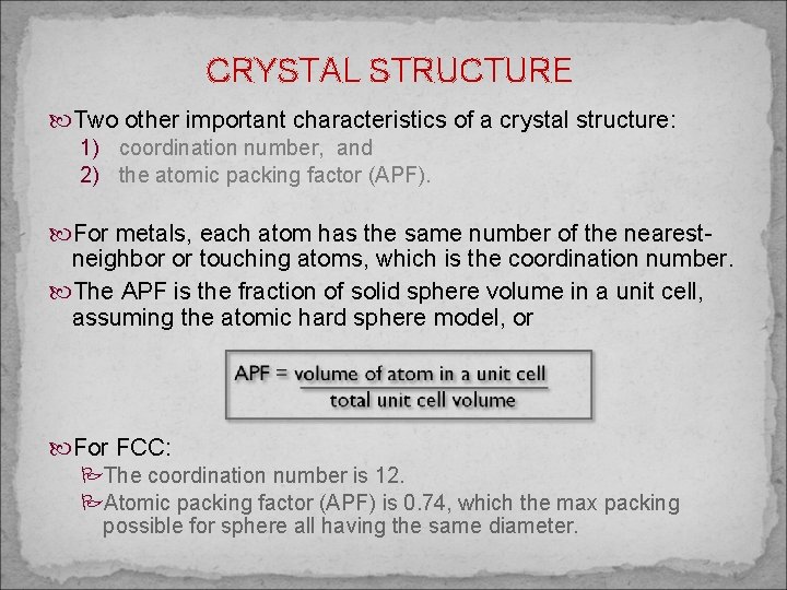 CRYSTAL STRUCTURE Two other important characteristics of a crystal structure: 1) coordination number, and