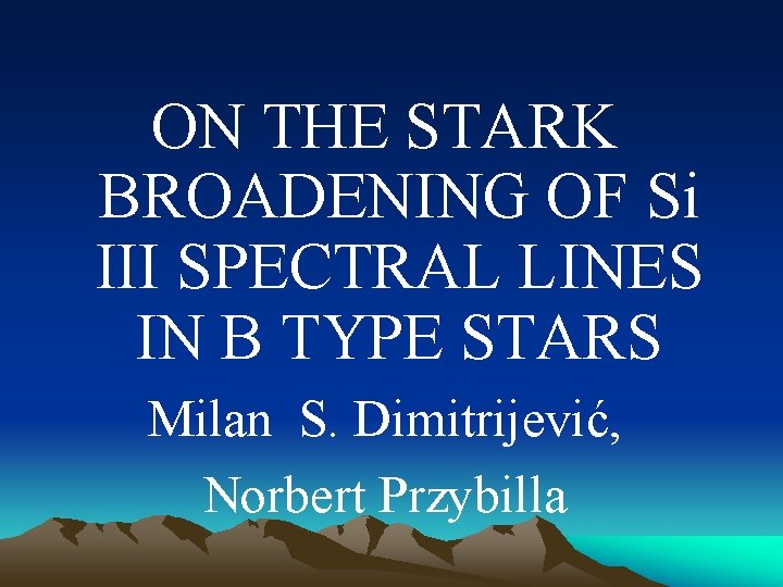 ON THE STARK BROADENING OF Si III SPECTRAL LINES IN B TYPE STARS Milan