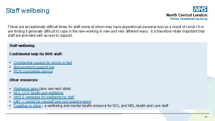 Staff wellbeing These are exceptionally difficult times for staff some of whom may have