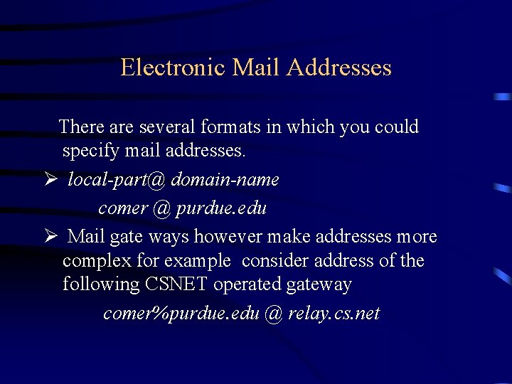 Electronic Mail Addresses There are several formats in which you could specify mail addresses.