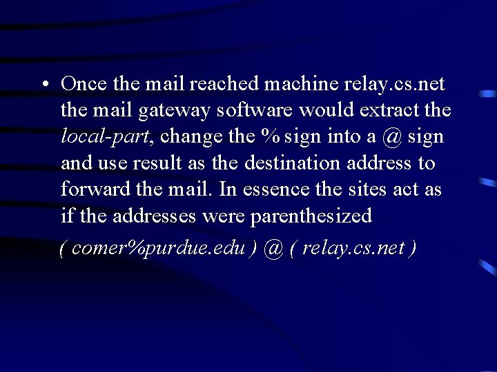  • Once the mail reached machine relay. cs. net the mail gateway software