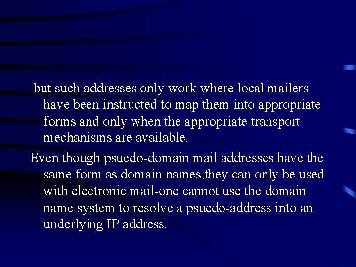 but such addresses only work where local mailers have been instructed to map them