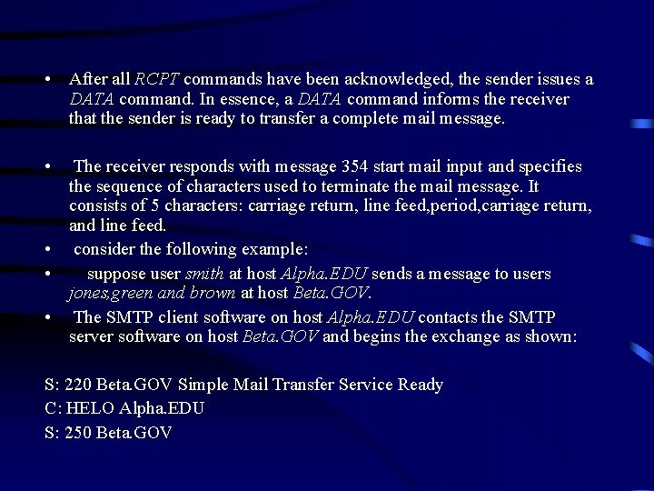 • After all RCPT commands have been acknowledged, the sender issues a DATA