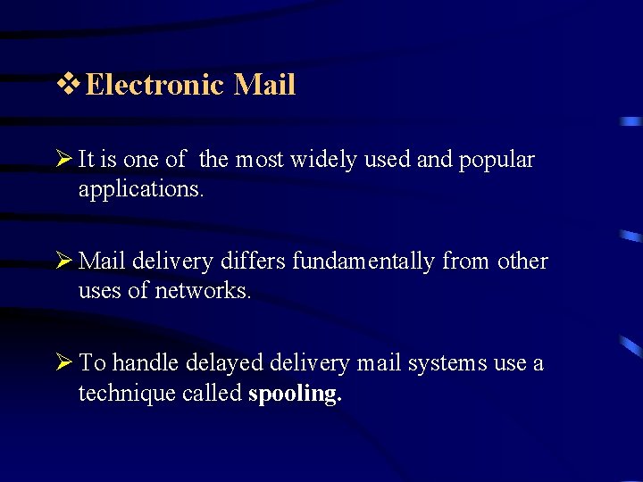 v. Electronic Mail Ø It is one of the most widely used and popular