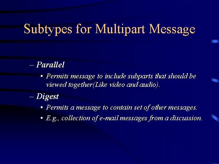 Subtypes for Multipart Message – Parallel • Permits message to include subparts that should