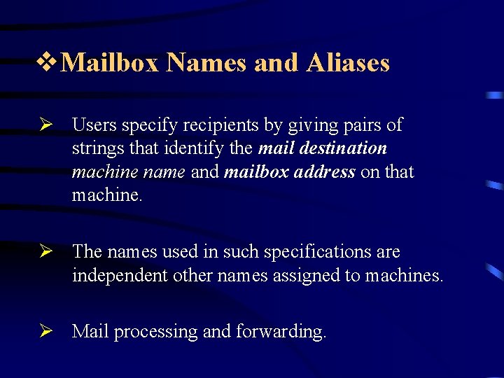 v. Mailbox Names and Aliases Ø Users specify recipients by giving pairs of strings