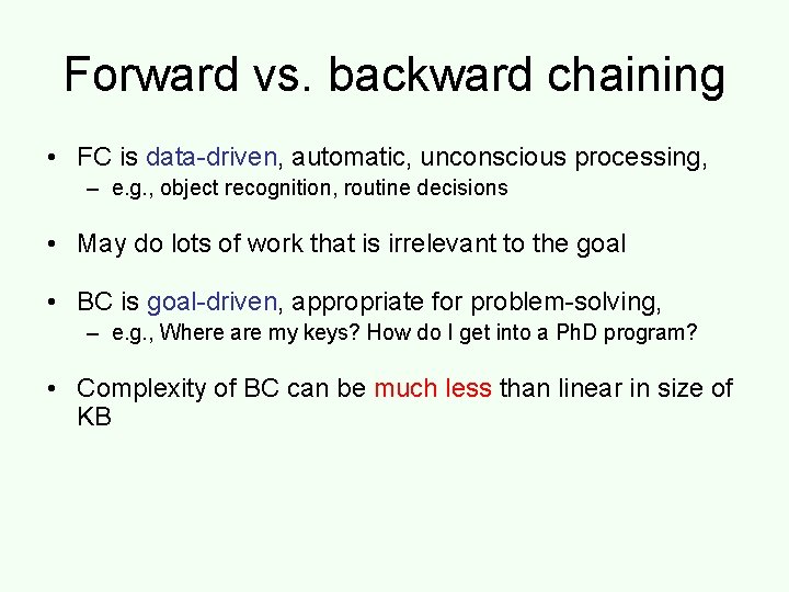 Forward vs. backward chaining • FC is data-driven, automatic, unconscious processing, – e. g.