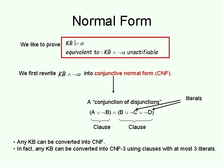 Normal Form We like to prove: We first rewrite into conjunctive normal form (CNF).