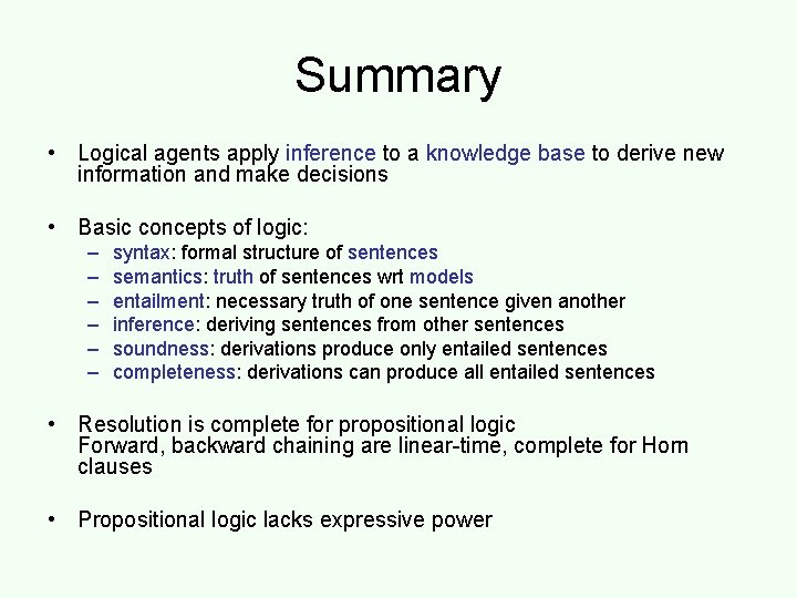 Summary • Logical agents apply inference to a knowledge base to derive new information