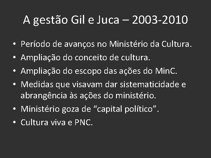 A gestão Gil e Juca – 2003 -2010 Período de avanços no Ministério da