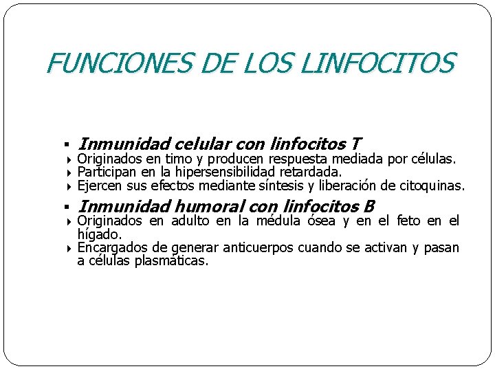 FUNCIONES DE LOS LINFOCITOS § Inmunidad celular con linfocitos T § Inmunidad humoral con