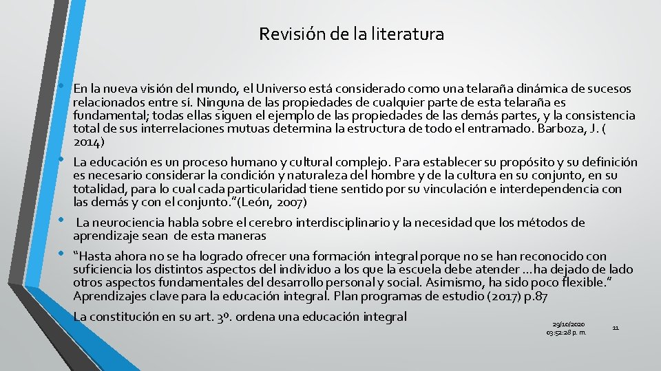 Revisión de la literatura • • • En la nueva visión del mundo, el