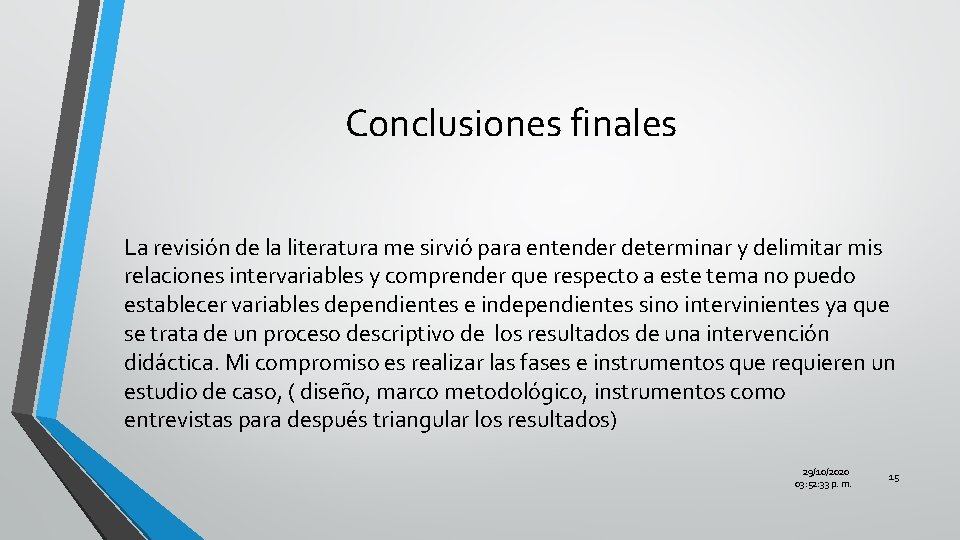 Conclusiones finales La revisión de la literatura me sirvió para entender determinar y delimitar