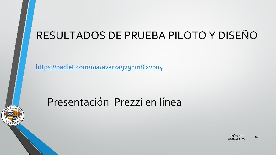 RESULTADOS DE PRUEBA PILOTO Y DISEÑO https: //padlet. com/maravarza/j 29 nm 8 lxvpn 4