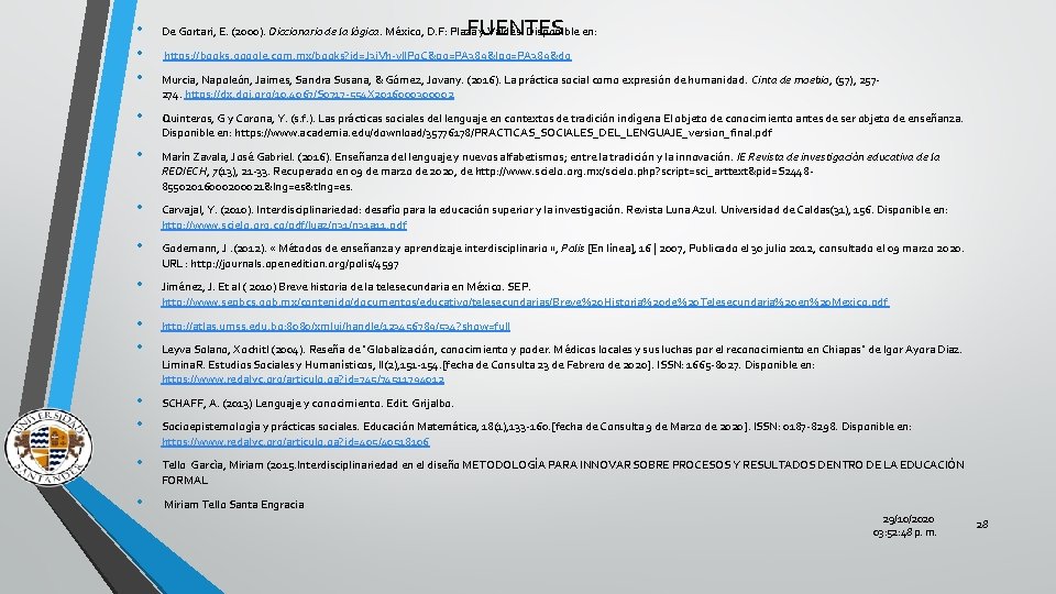 FUENTES • • • De Gortari, E. (2000). Diccionario de la lógica. México, D.