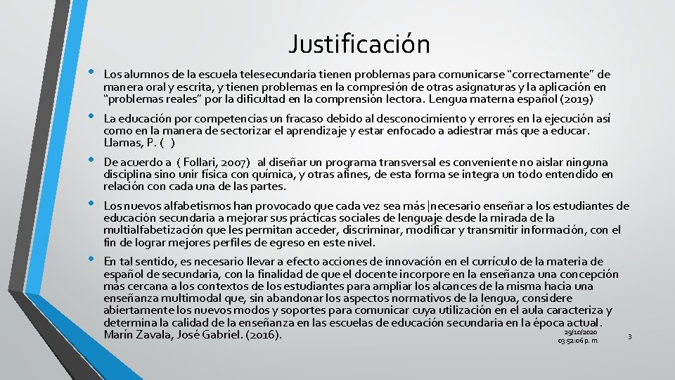 Justificación • • • Los alumnos de la escuela telesecundaria tienen problemas para comunicarse
