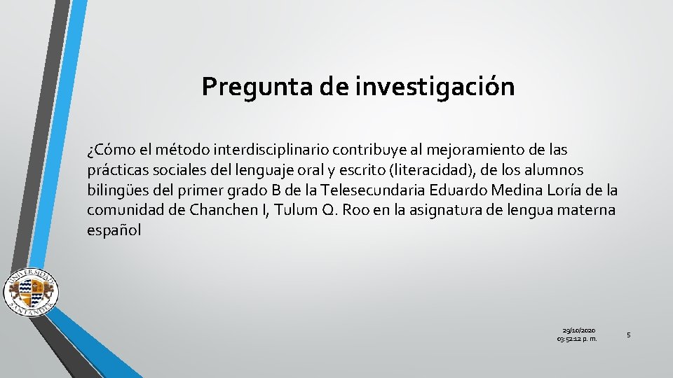 Pregunta de investigación ¿Cómo el método interdisciplinario contribuye al mejoramiento de las prácticas sociales
