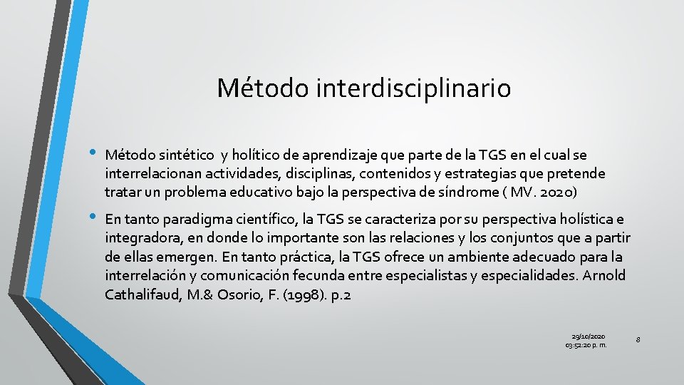 Método interdisciplinario • Método sintético y holítico de aprendizaje que parte de la TGS