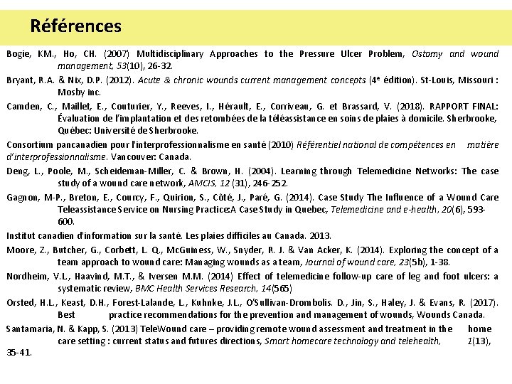 Références Bogie, KM. , Ho, CH. (2007) Multidisciplinary Approaches to the Pressure Ulcer Problem,