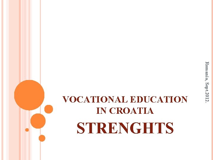 STRENGHTS Romania, Sept. 2012. VOCATIONAL EDUCATION IN CROATIA 