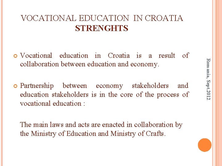 VOCATIONAL EDUCATION IN CROATIA STRENGHTS Vocational education in Croatia is a result of collaboration